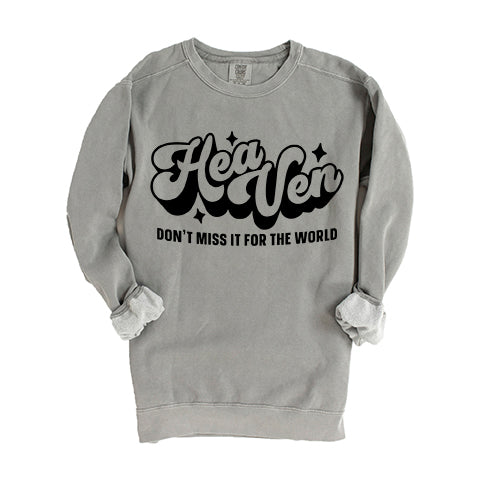 Don't Miss Heaven For The World | Garment Dyed Sweatshirt