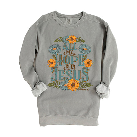 All My Hope Is In Jesus Floral | Garment Dyed Sweatshirt