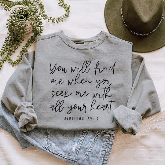 You Will Find Me When You Seek Me | Garment Dyed Sweatshirt