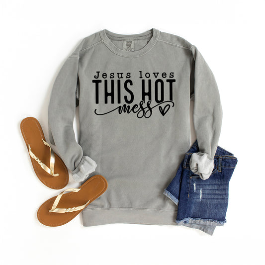 Jesus Loves This Hot Mess | Garment Dyed Sweatshirt