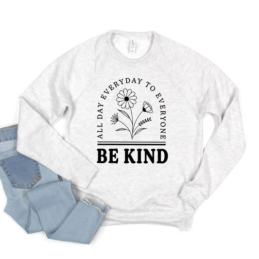 Be Kind All Day Every Day | Bella Canvas Sweatshirt