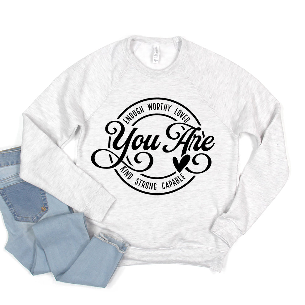 You Are | Bella Canvas Sweatshirt