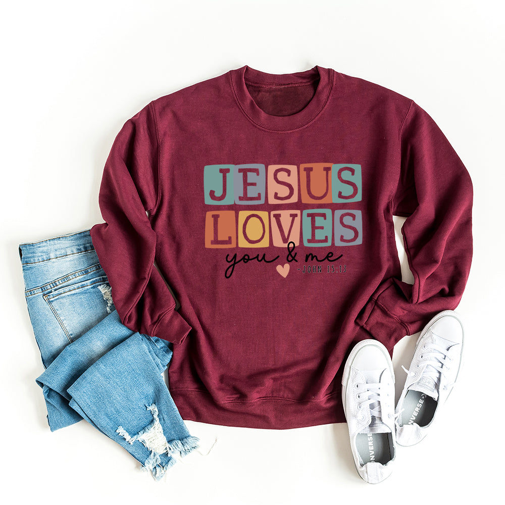 Jesus Loves You And Me | Graphic Sweatshirt