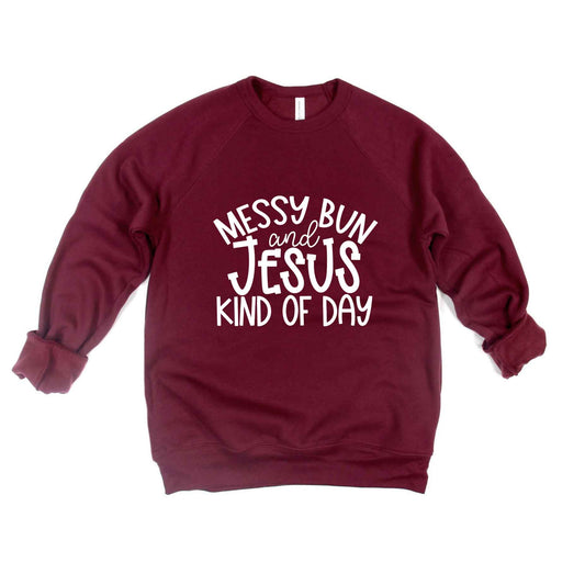Messy Bun And Jesus Kind Of Day | Bella Canvas Premium Sweatshirt
