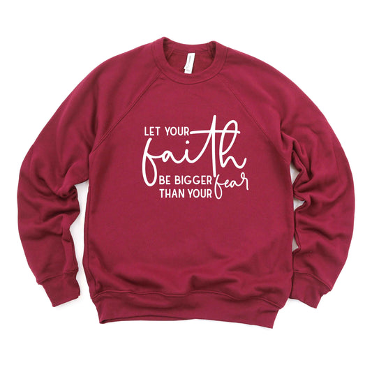 Faith Bigger Than Fear | Bella Canvas Sweatshirt