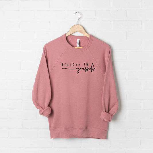 Believe In Yourself Cursive | Bella Canvas Sweatshirt