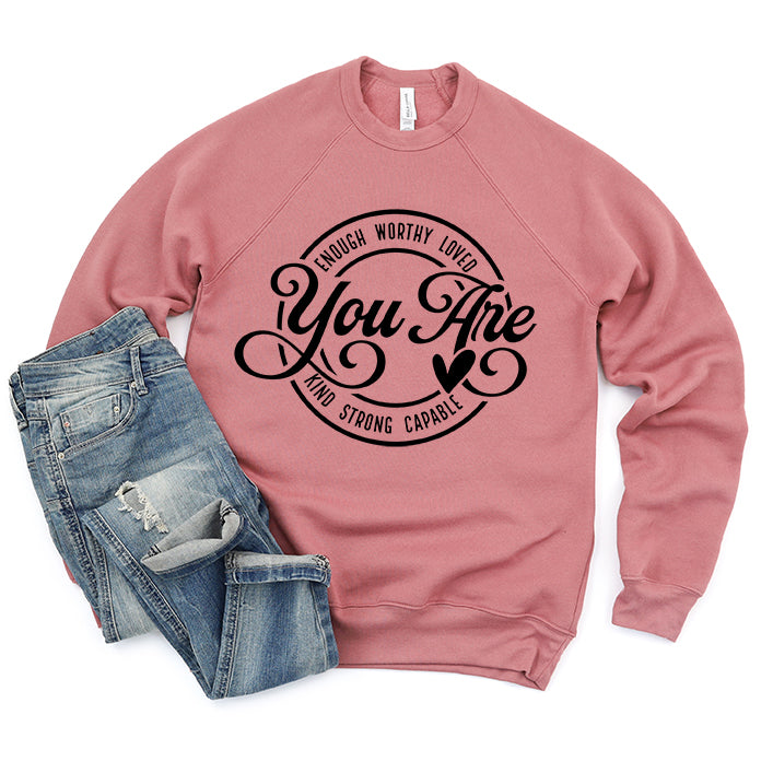 You Are | Bella Canvas Sweatshirt