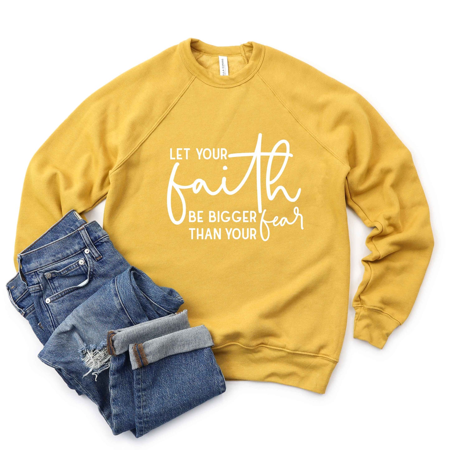 Faith Bigger Than Fear | Bella Canvas Sweatshirt