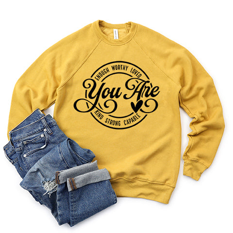 You Are | Bella Canvas Sweatshirt