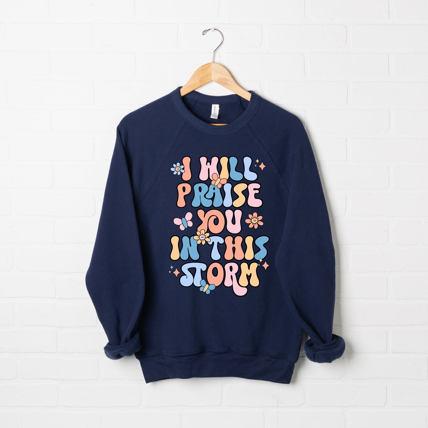 Praise You In The Storm | Bella Canvas Sweatshirt