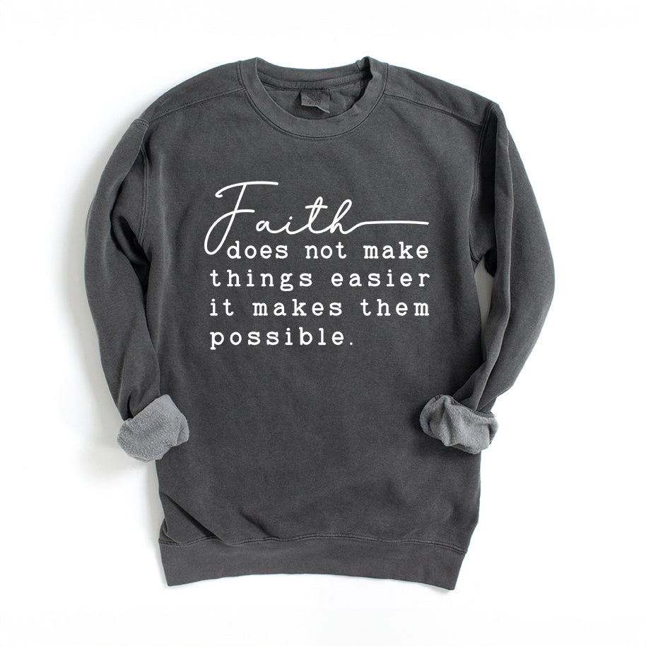 Faith Makes It Possible | Garment Dyed Sweatshirt