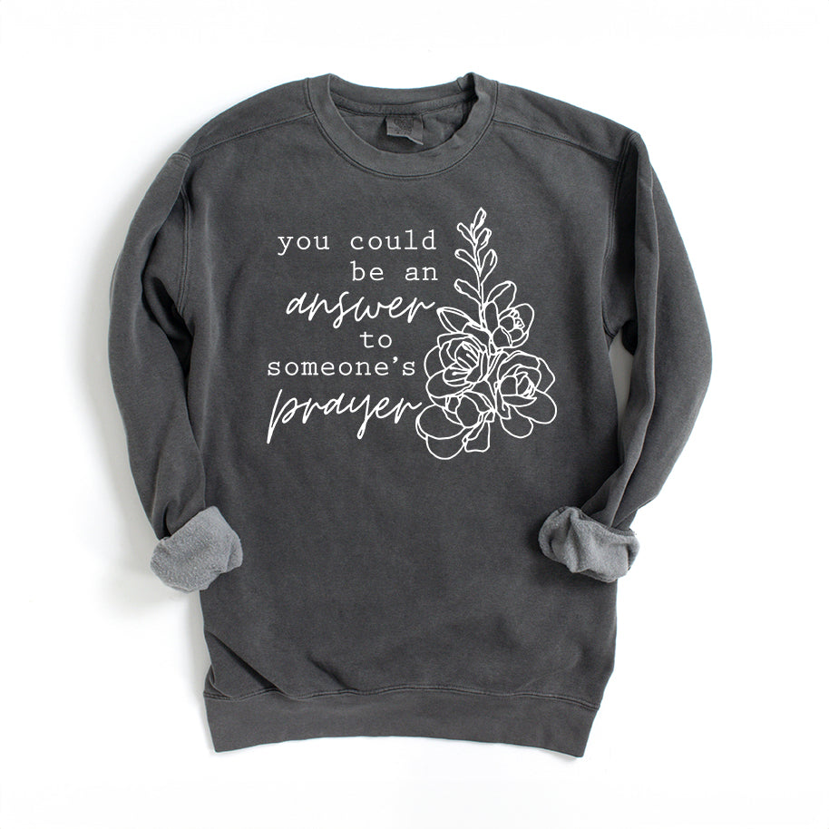 Answer To Someone's Prayer | Garment Dyed Sweatshirt