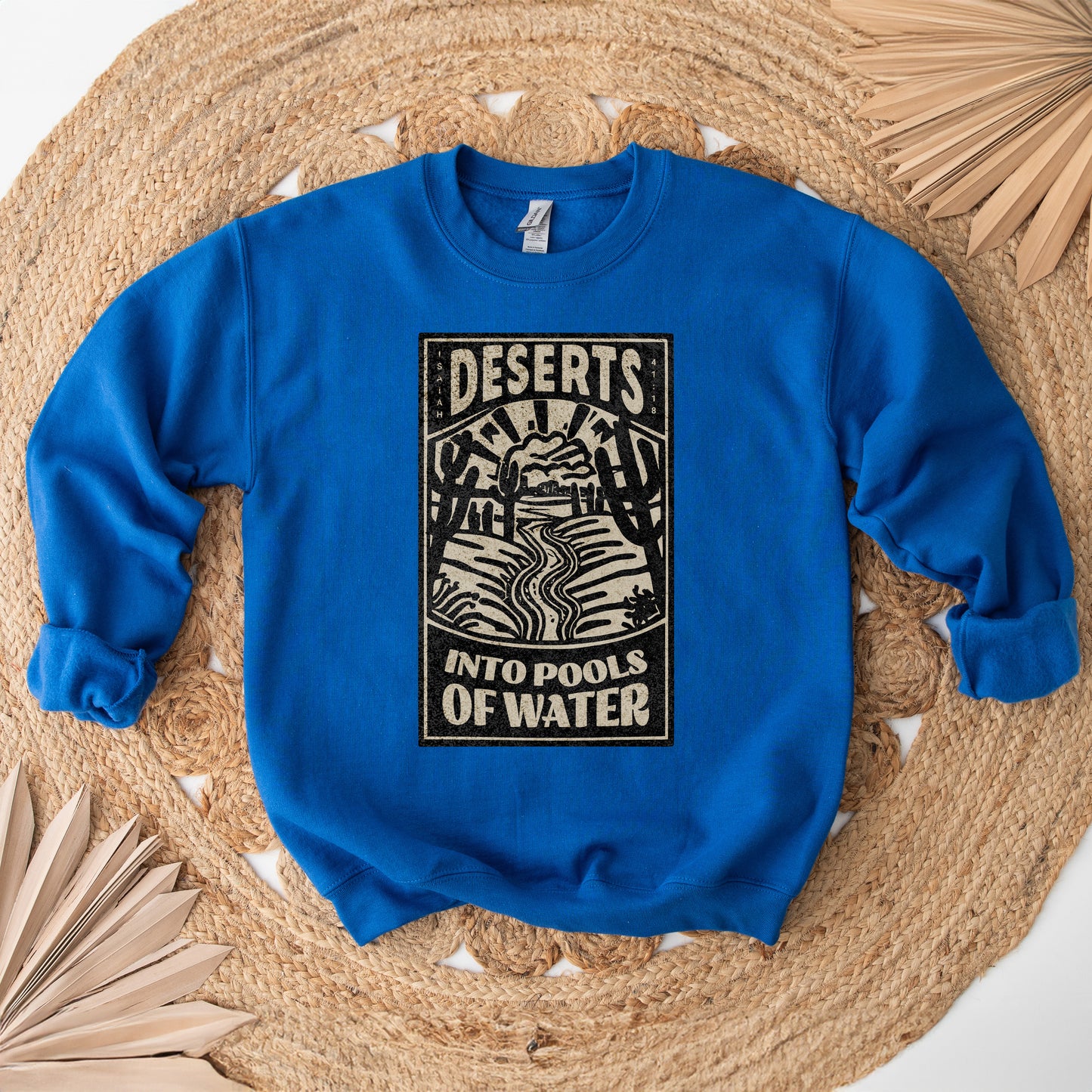 Deserts into Pools of Water | Graphic Sweatshirt