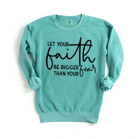 Faith Bigger Than Fear | Garment Dyed Sweatshirt