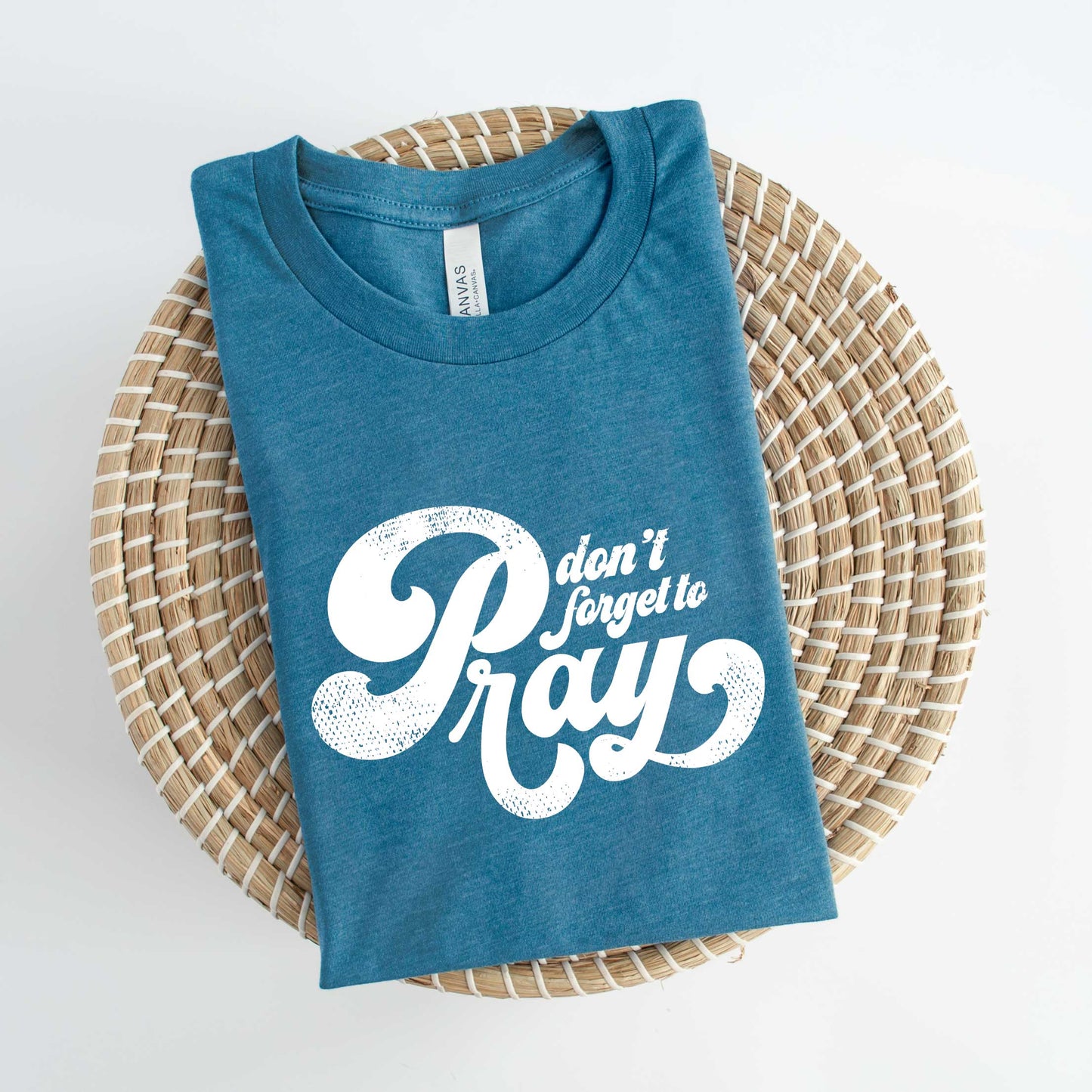 Don't Forget To Pray | Short Sleeve Crew Neck