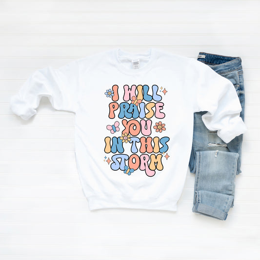 Praise You In The Storm | Sweatshirt