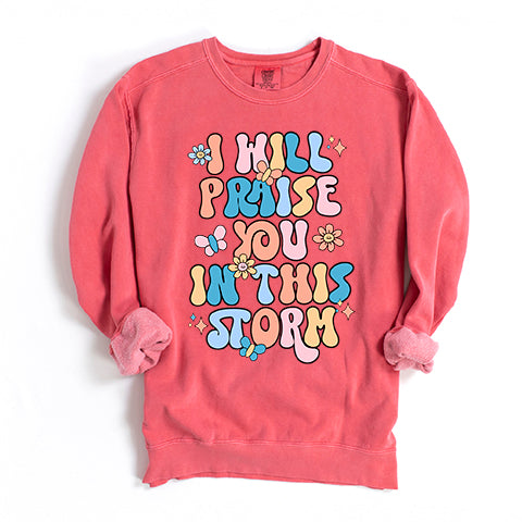 Praise You In The Storm | Garment Dyed Sweatshirt