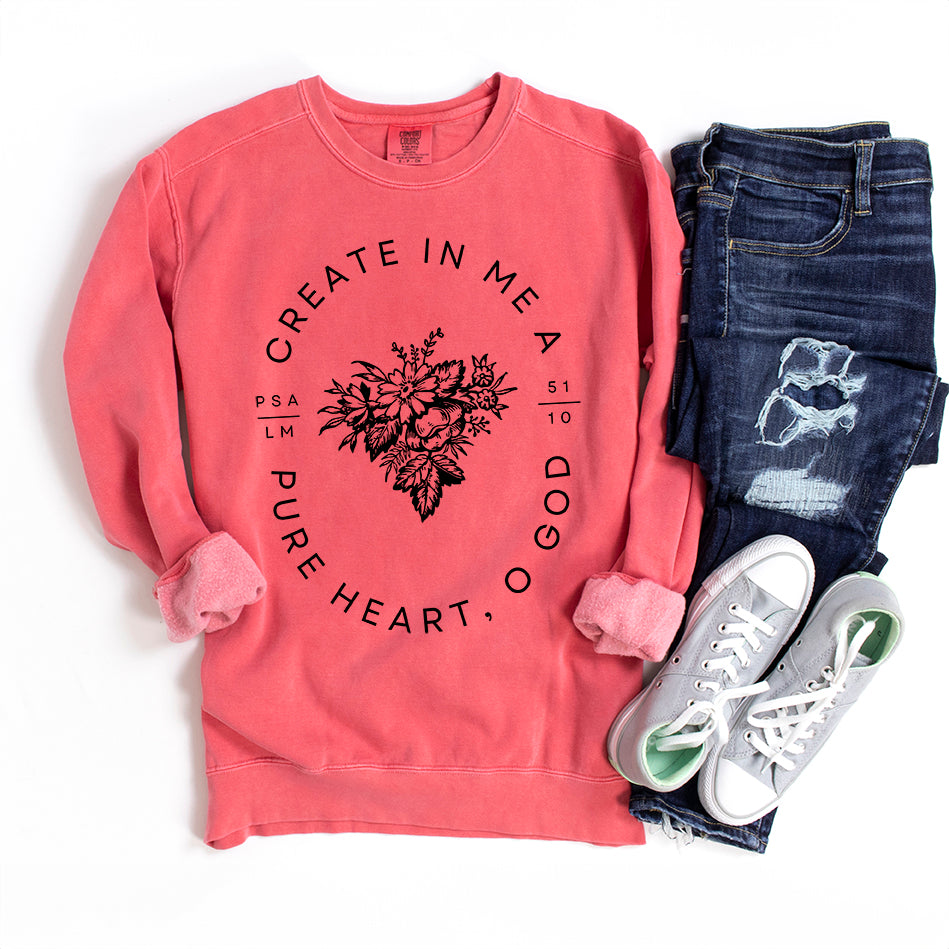Create In Me A Pure Heart | Garment Dyed Sweatshirt