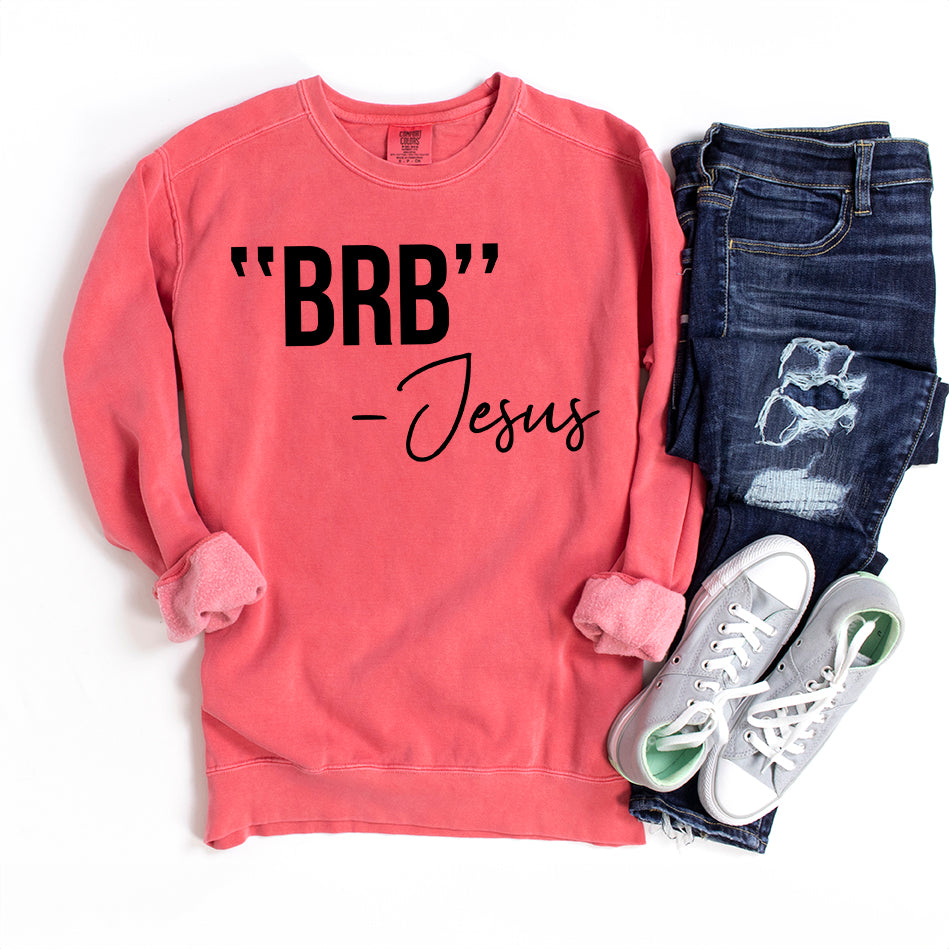 BRB Jesus | Garment Dyed Sweatshirt