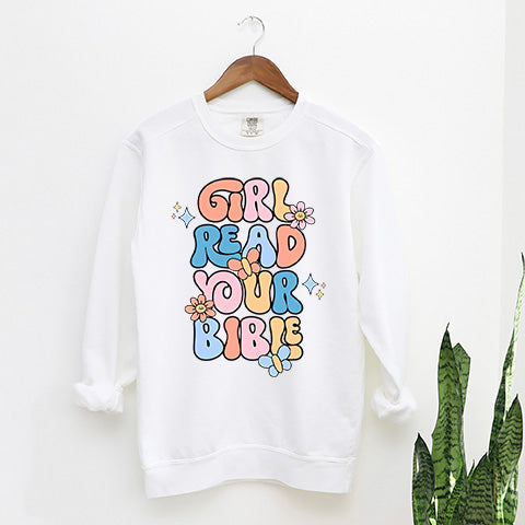 Girl Read Your Bible | Garment Dyed Sweatshirt