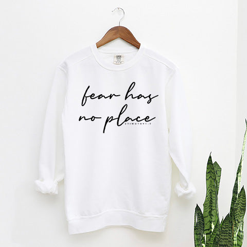 Fear Has No Place | Garment Dyed Sweatshirt