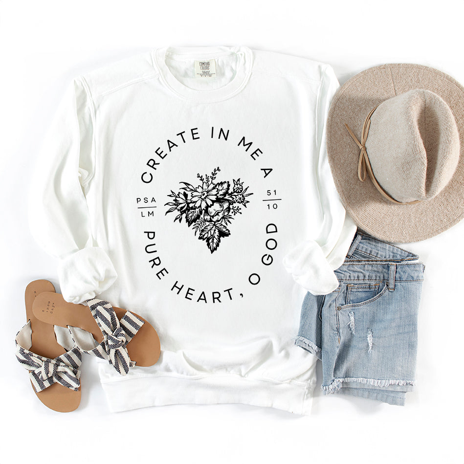 Create In Me A Pure Heart | Garment Dyed Sweatshirt