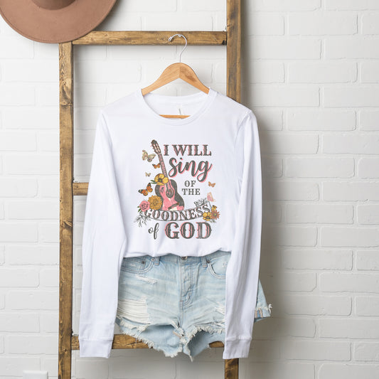 Sing The Goodness Of God | Long Sleeve Crew Neck