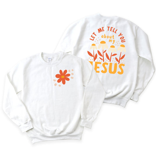 Let Me Tell You Flower | Sweatshirt