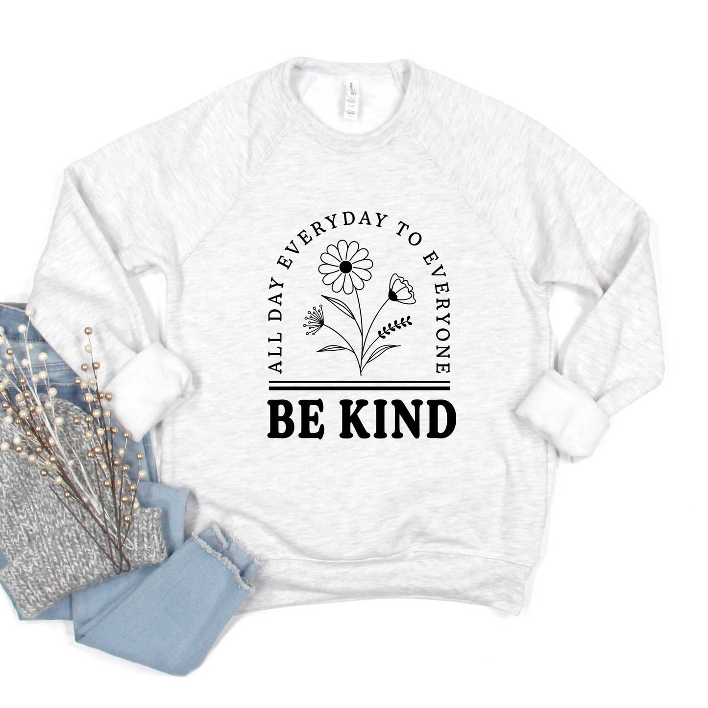Be Kind All Day Everyday | Bella Canvas Premium Sweatshirt