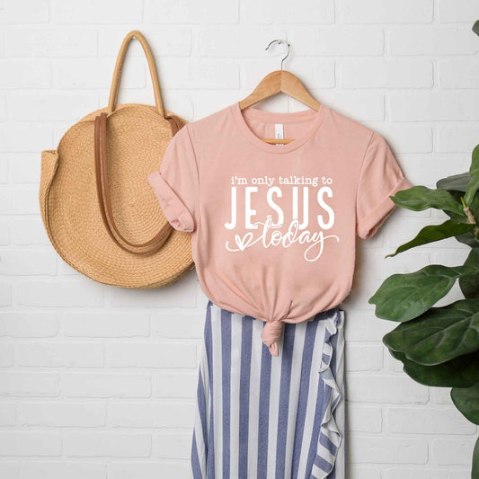 Only Talking To Jesus Today | Short Sleeve Crew Neck