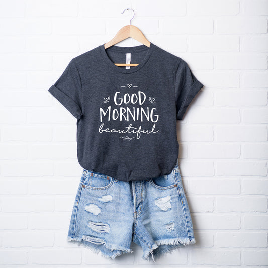 Good Morning Beautiful | Short Sleeve Crew Neck