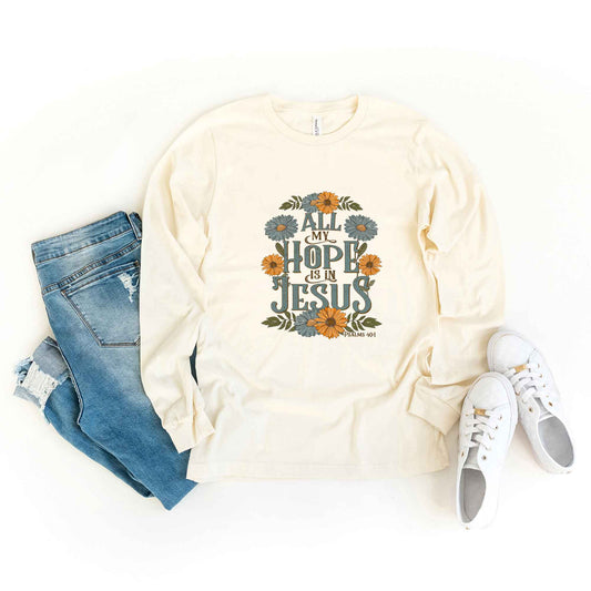 All My Hope Is In Jesus Floral  | Long Sleeve Crew Neck