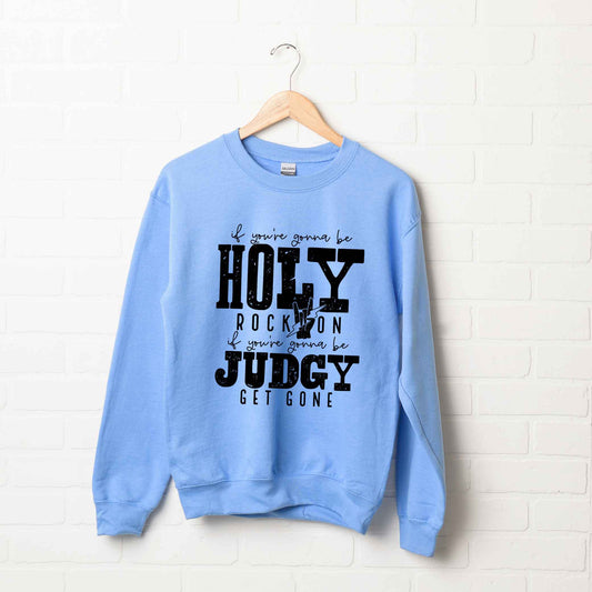 If You're Gonna Be Holy | Sweatshirt
