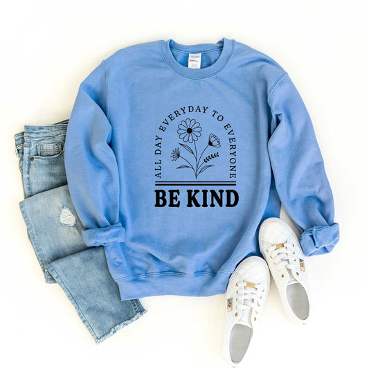 Be Kind All Day Everyday | Sweatshirt