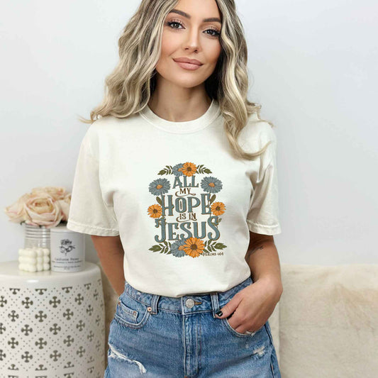 All My Hope Is In Jesus Floral | Garment Dyed Tee