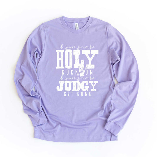 If You're Gonna Be Holy | Long Sleeve Crew Neck