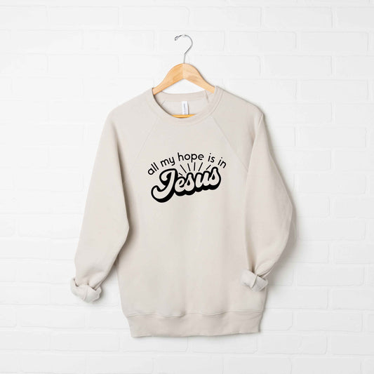 All My Hope Is In Jesus | Bella Canvas Premium Sweatshirt