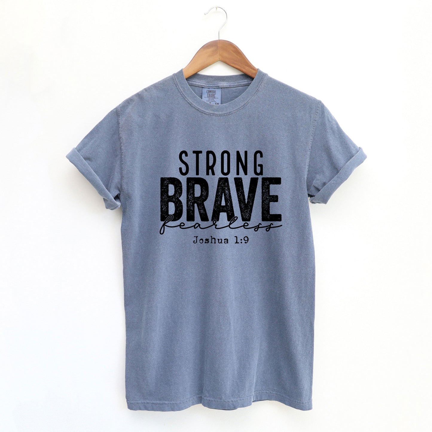 Strong Brave Fearless | Garment Dyed Teee