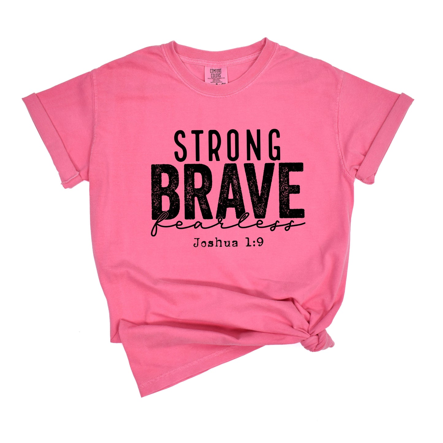 Strong Brave Fearless | Garment Dyed Teee