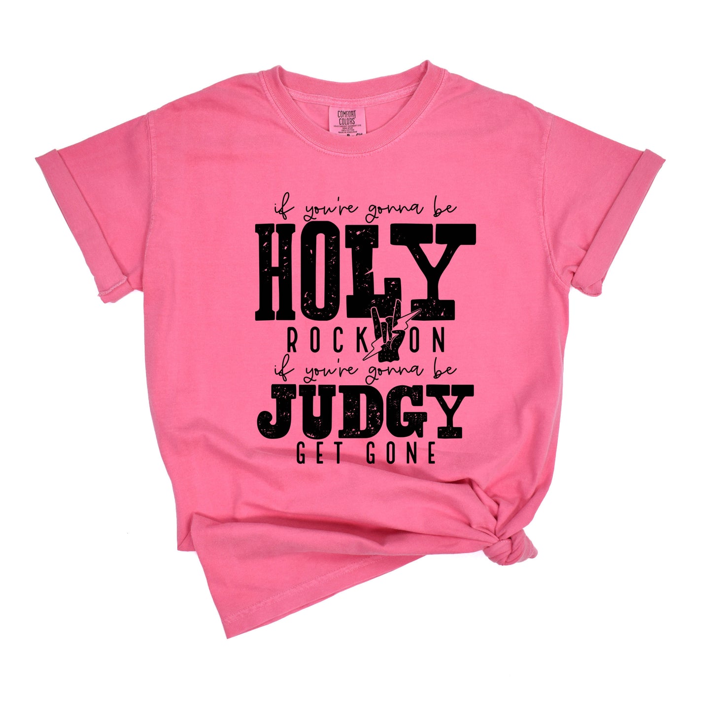 If You're Gonna Be Holy | Garment Dyed Teee