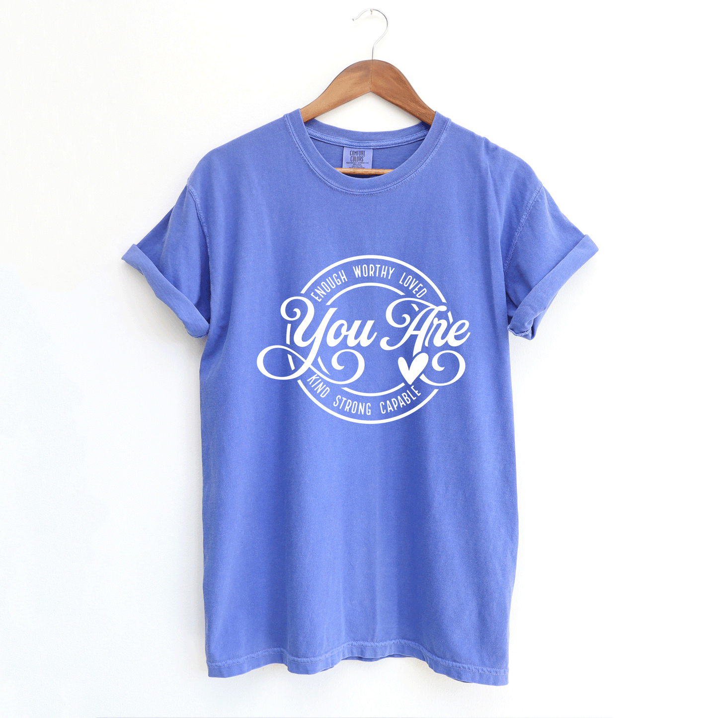 You Are, | Garment Dyed Tee