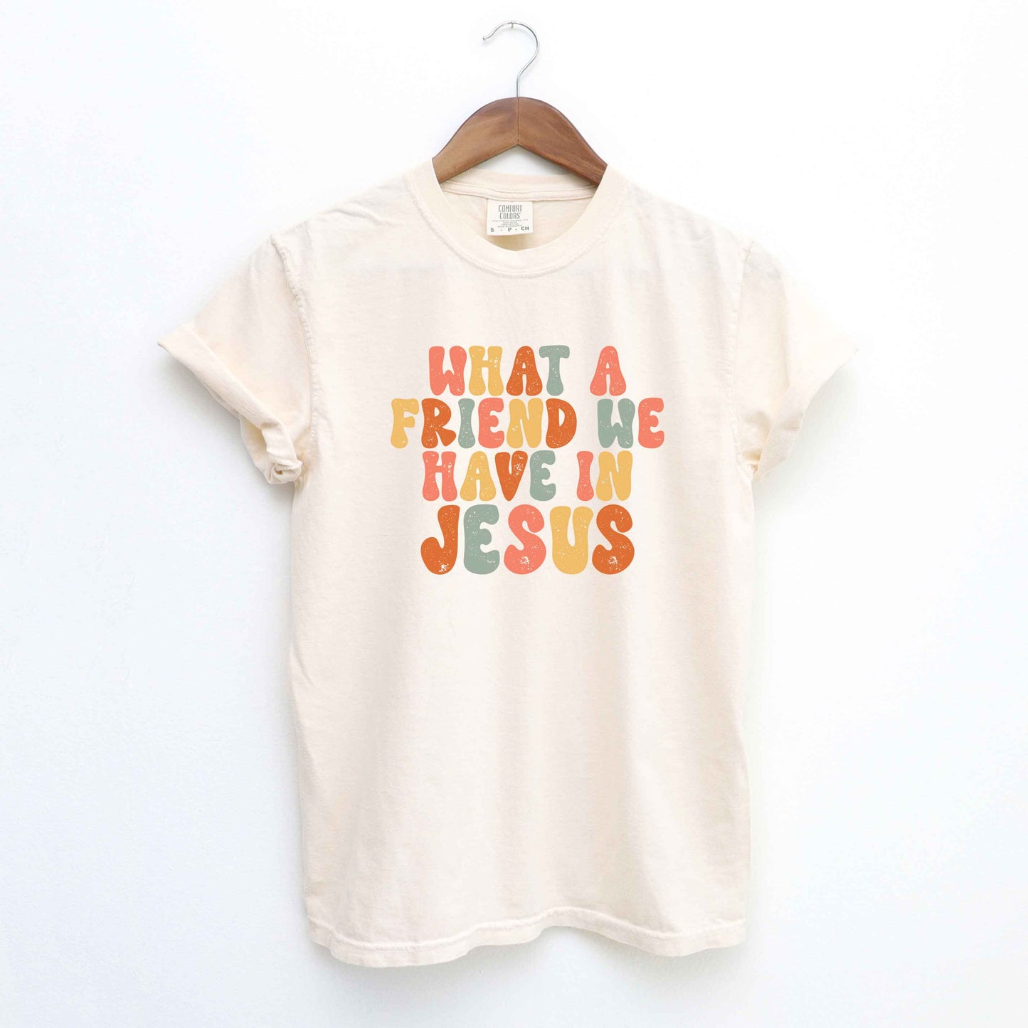 What A Friend We Have In Jesus Colorful | Garment Dyed Tee
