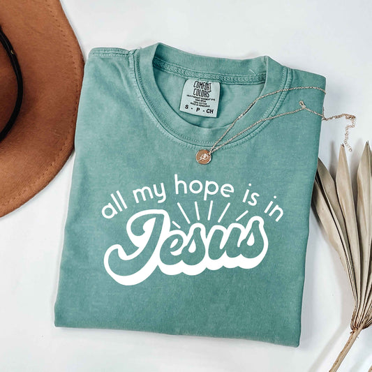 All My Hope Is In Jesus | Garment Dyed Tee