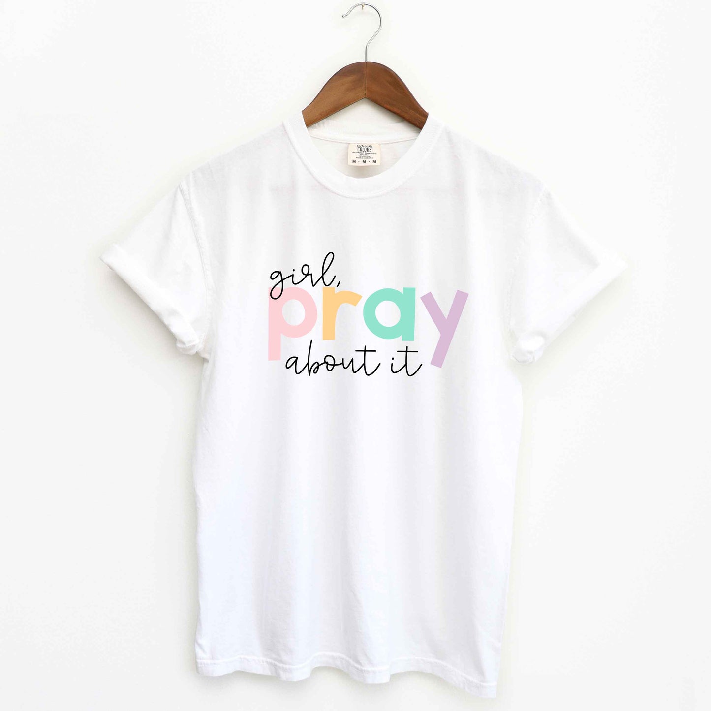Girl Pray About It Colorful | Garment Dyed Tee
