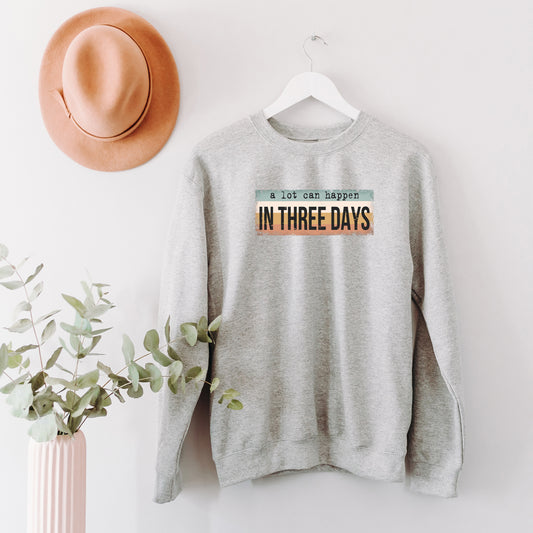A Lot Can Happen In Three Days Colorful | Sweatshirt