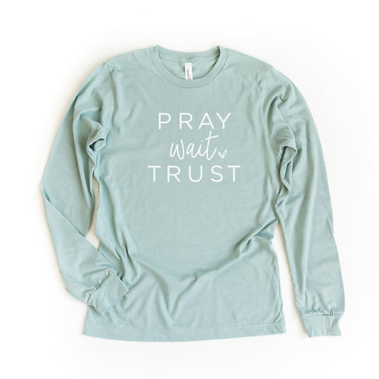 Pray Wait Trust Heart | Long Sleeve Crew Neck