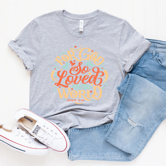 For God So Loved The World Colorful | Short Sleeve Crew Neck