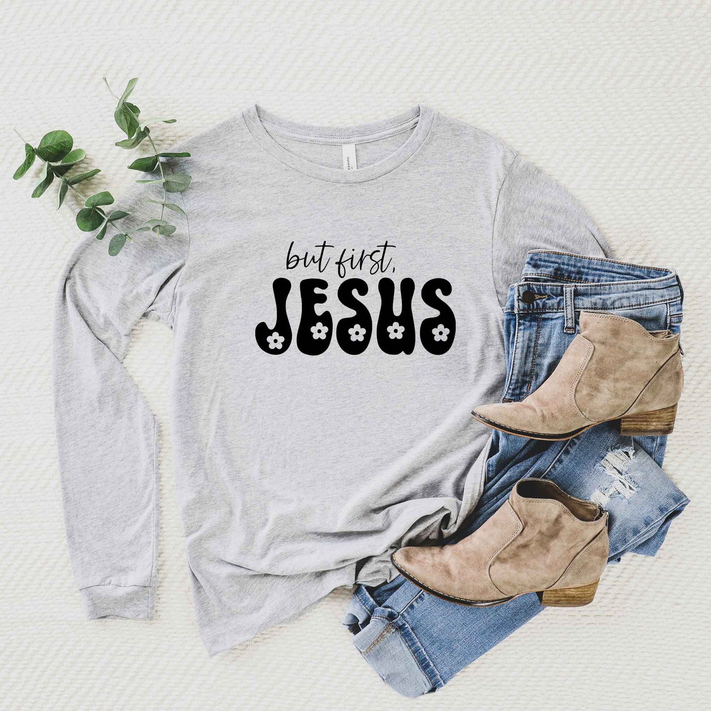 But First Jesus Flowers | Long Sleeve Crew Neck