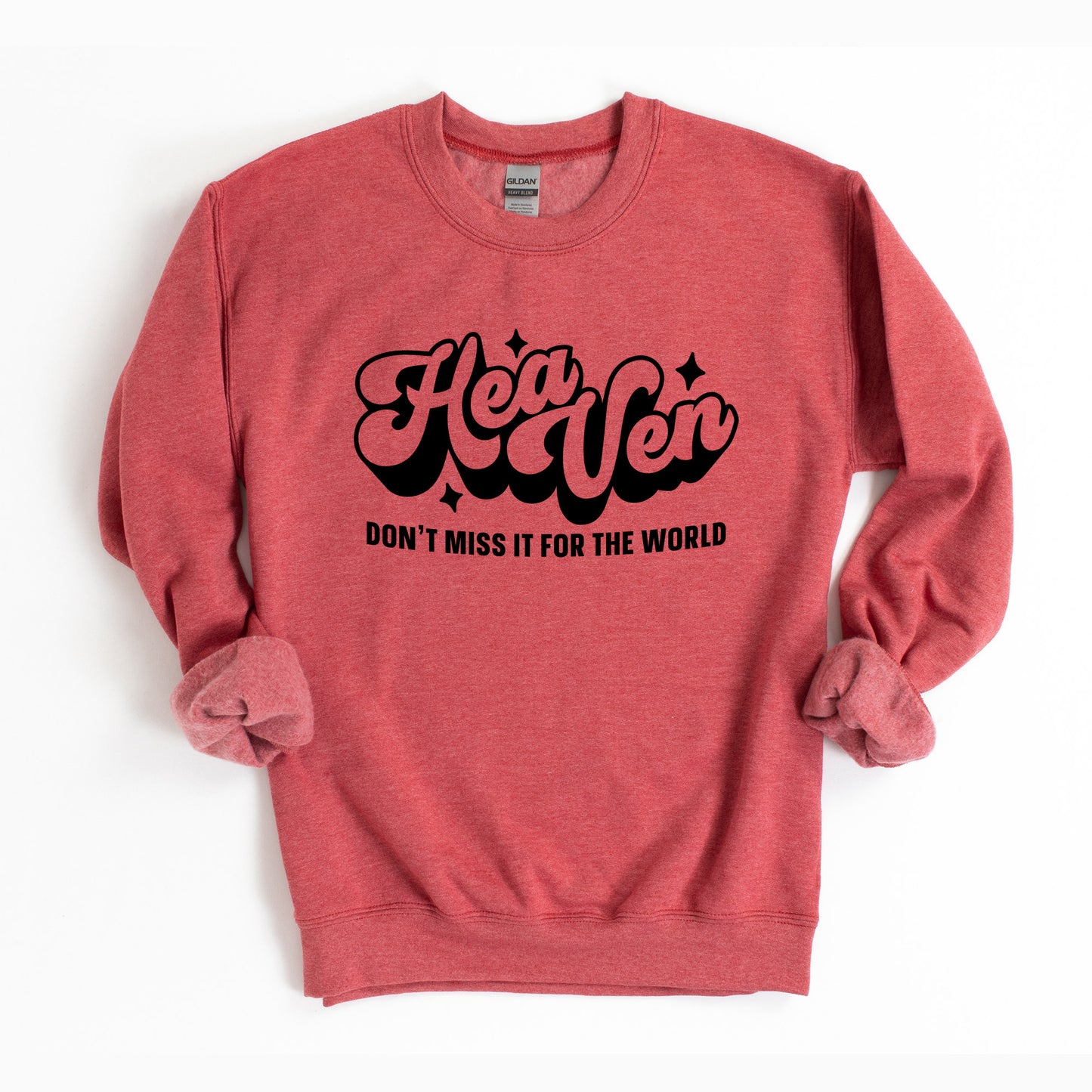 Don't Miss Heaven For The World | Sweatshirt