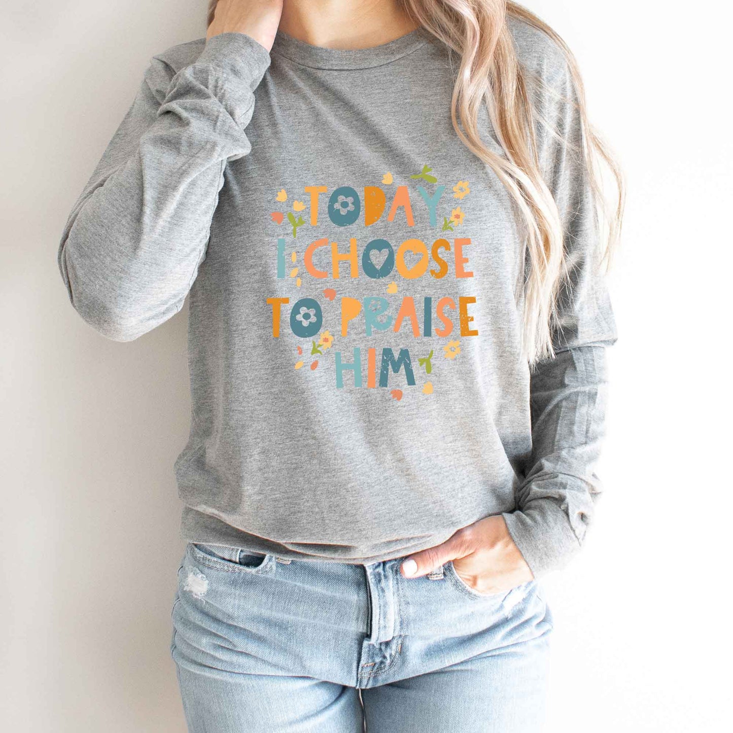 Choose To Praise Him Flowers | Long Sleeve Crew Neck